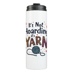 It's Not Hoarding If It's Yarn Crocheter Gift Knit Thermal Tumbler