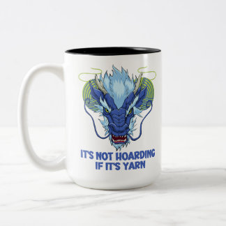 It's not hoarding if it's yarn dragon customized Two-Tone coffee mug
