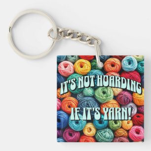 It's Not Hoarding if It's Yarn Keychain