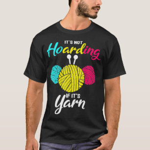 Its Not Hoarding If Its Yarn Sewing Fabric Sewerpe T-Shirt