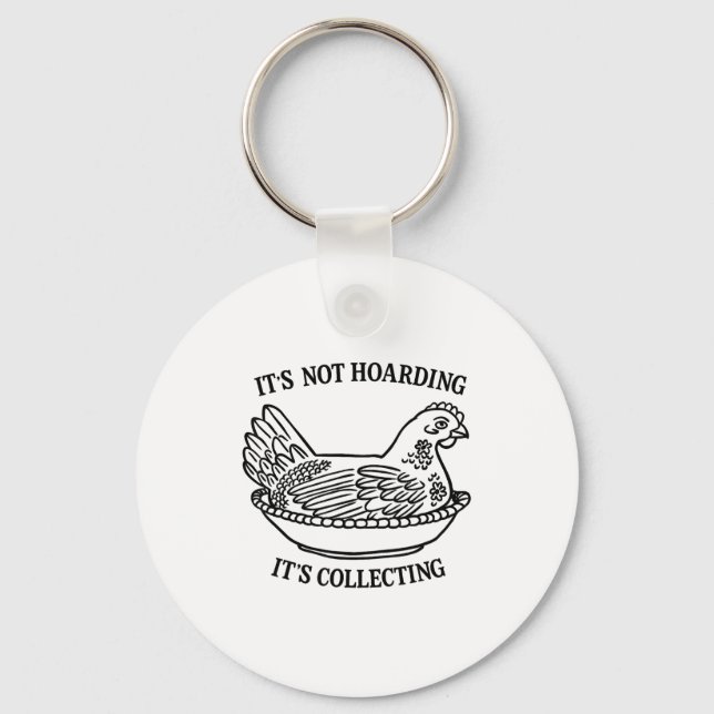 It's Not Hoarding It's Collecting Hen On Nest Coll Keychain (Front)