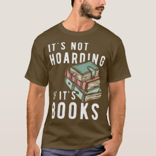It's Not Hoaring If It's Books Funny Book Lover Qu T-Shirt