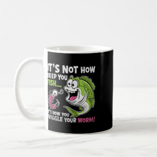 It's Not How Deep You Fish Wiggle Your Worm Funny  Coffee Mug