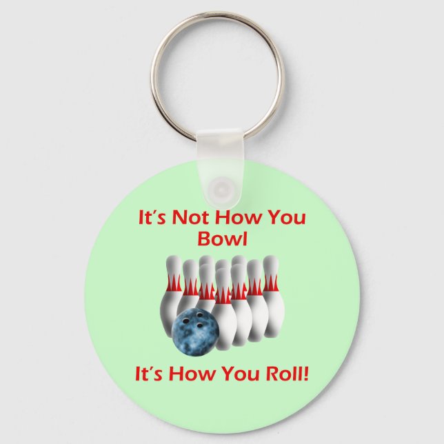 It's Not How You Bowl It's How You Roll Keychain (Front)
