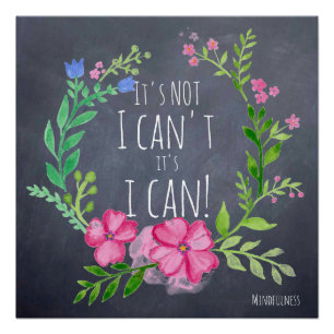 Its NOT I CAN&#x27;T its I CAN - Mindfulness Motivation Poster