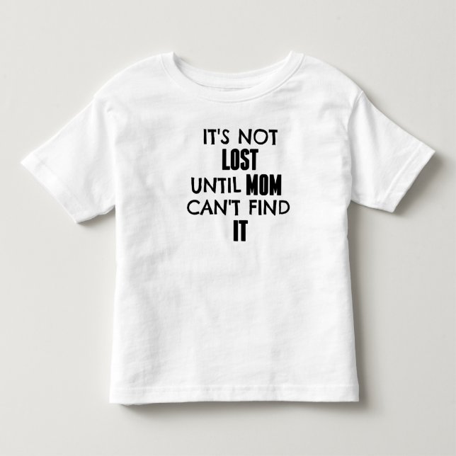 It's Not Lost Until Mom Can't Find It Modern Tee (Front)