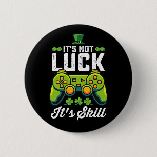 It's Not Luck It's Skill Gaming St Patrick's Day 2 Inch Round Button