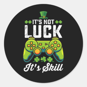It's Not Luck It's Skill Gaming St Patrick's Day Classic Round Sticker
