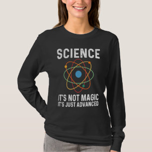 It's not magic It's just advanced Science Physics T-Shirt