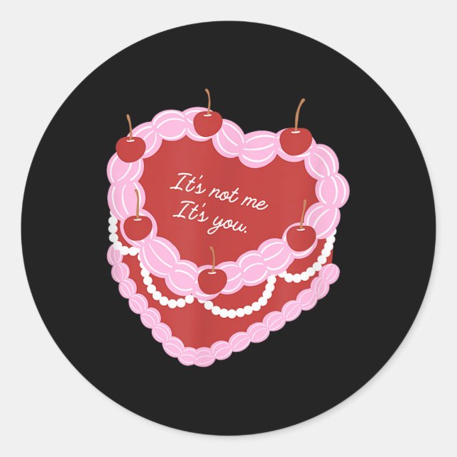 Its Not Me Its You Heart Cake  Classic Round Sticker (Front)
