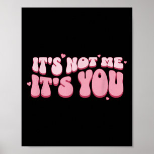 It's Not Me It's You Nk Pastel Cute Dark Humor Fun Poster