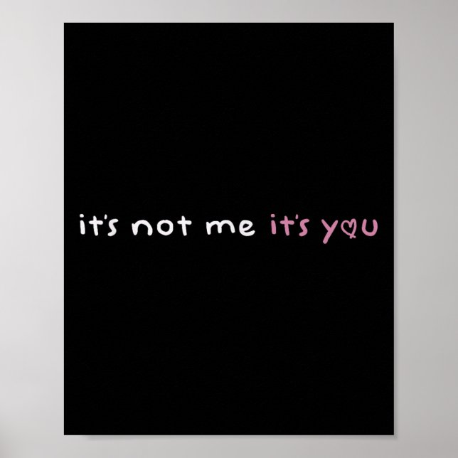 It's Not Me It's You Nk Pastel Cute Dark Humor Fun Poster (Front)