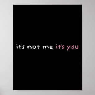 It's Not Me It's You Nk Pastel Cute Dark Humor Fun Poster