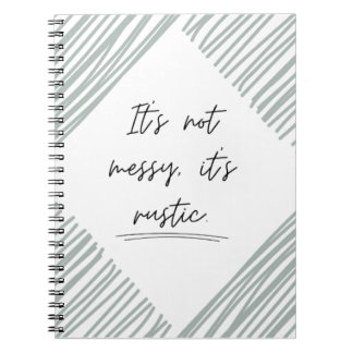 It's not messy, it's rustic, funny notebook