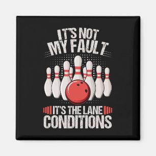 It's Not My Fault It's The Lane Conditions Funny B Magnet