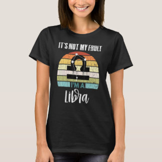 Its Not My Fault Libra Zodiac Sign Graphic T-Shirt