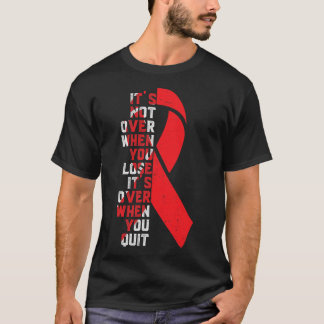 It's Not Over- Sickle Cell Anemia Awareness Suppor T-Shirt