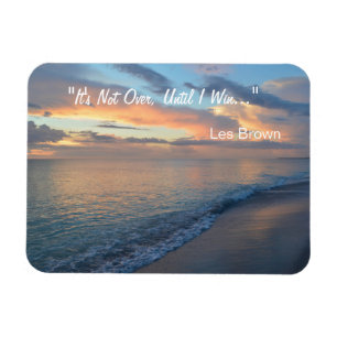 It's Not Over Until I Win, Famous Les Brown Quote Magnet