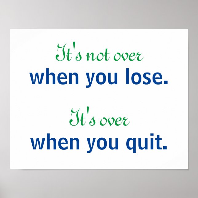 It's Not Over When You Lose Motivational Quote Poster (Front)