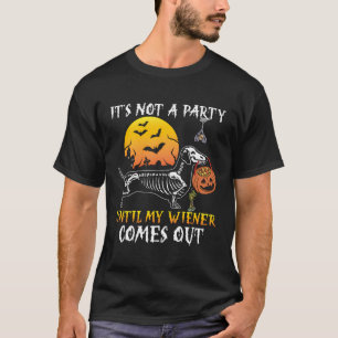 Its Not Party Until My Wiener Comes Out Halloween T-Shirt