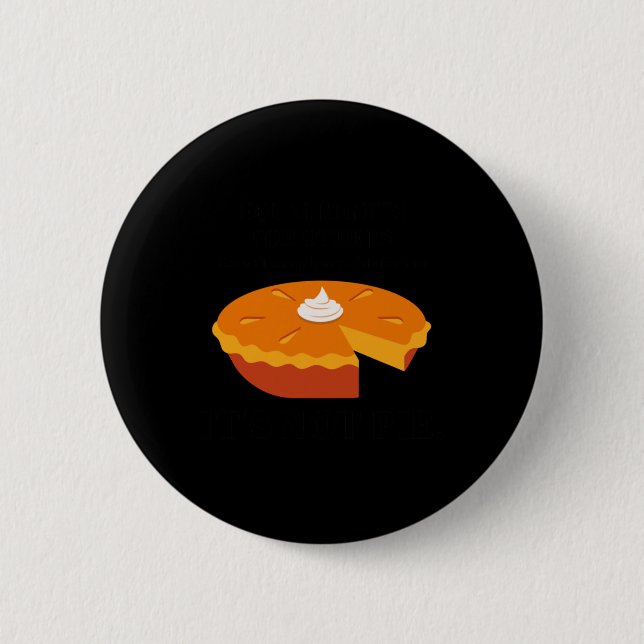 It's Not Pie Equal Rights For Others  2 Inch Round Button (Front)