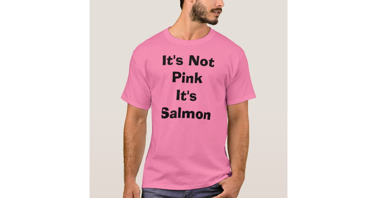It's Not Pink It's Salmon T-Shirt