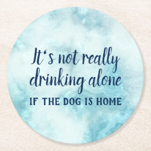 It's not really drinking alone dog funny round paper coaster