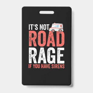 Its Not Road Rage If You Have Sirens Badge