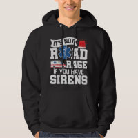 It's Not Road Rage If You Have Sirens - EMT EMS Pa