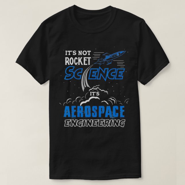 It's Not Rocket Science Aerospace Engineering Funn T-Shirt (Design Front)