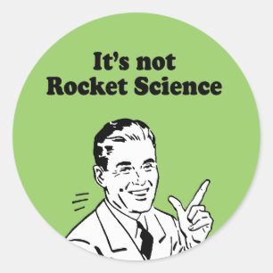 IT'S NOT ROCKET SCIENCE CLASSIC ROUND STICKER
