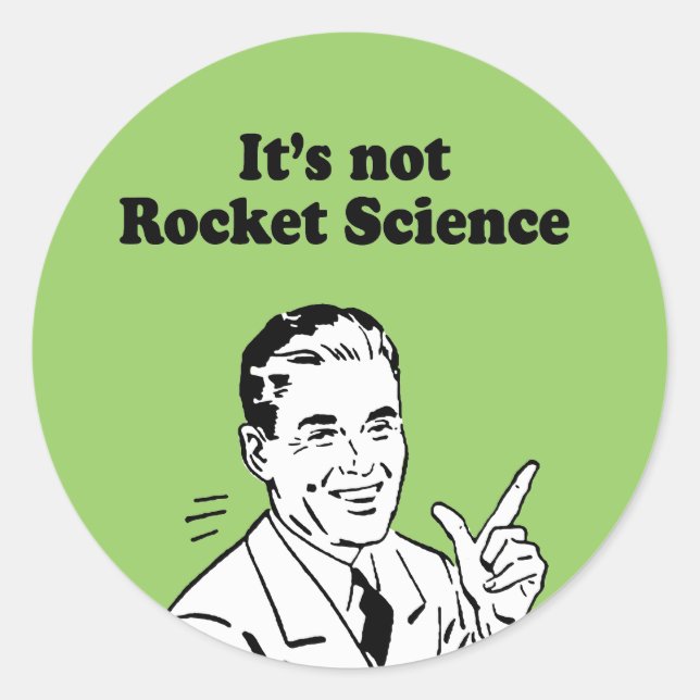 IT'S NOT ROCKET SCIENCE CLASSIC ROUND STICKER (Front)