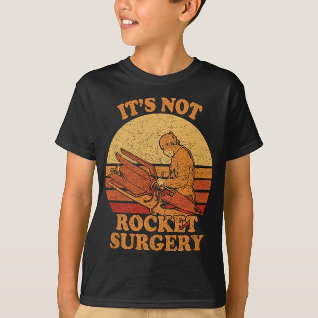 Its Not Rocket Surgery - Retro Surgeon Rocket Scie T-Shirt (Front)