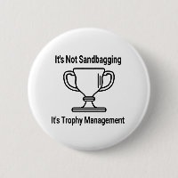 It's not sandbagging its trophy management