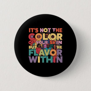 It's Not The Colour Of Your Skin But The Flavour 2 Inch Round Button