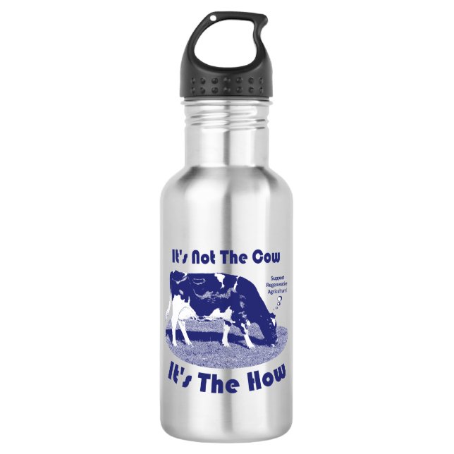 It's Not The Cow It's The How  532 Ml Water Bottle (Front)