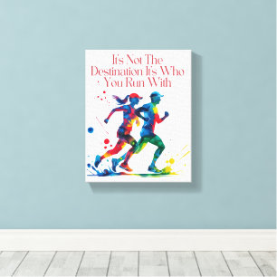 It's Not the Destination, It's Who You Run With Canvas Print