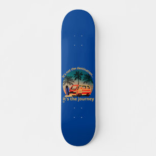 IT'S NOT THE DESTINATION... vanlife lifestyle      Skateboard