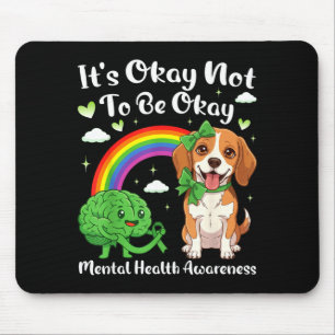 Its not to be mental health awareness beagle dog I Mouse Pad