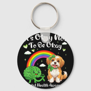 Its not to be mental health awareness havanese dog keychain