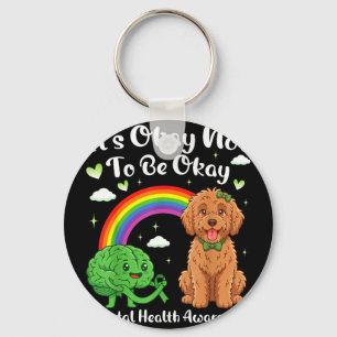 Its not to be mental health awareness labradoodle keychain