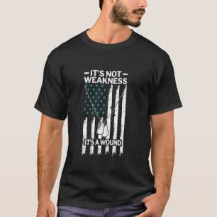 It's not Weakness It's a Wound - PTSD Awareness T-Shirt