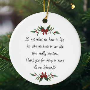 It's Not What We Have in Life Custom Appreciation Ceramic Ornament