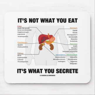 It's Not What You Eat It's What You Secrete Mouse Pad