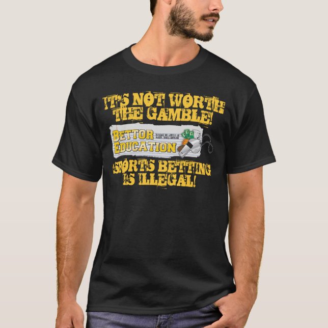 It's Not Worth The Gamble T-Shirt (Front)