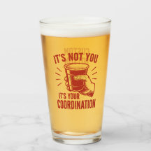 It's not you it's your coordination Beer Pong