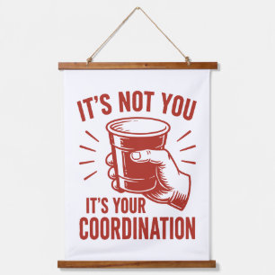 It's not you it's your coordination Beer Pong Hanging Tapestry