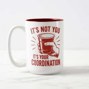 It's not you it's your coordination Beer Pong Two-Tone Coffee Mug