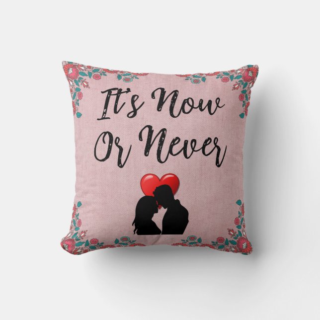 It's Now Or Never Throw Pillow (Front)
