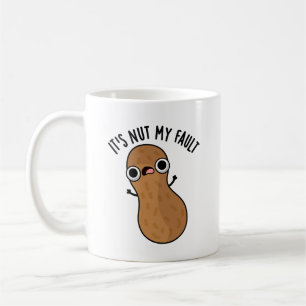 It's Nut My Fault Funny Peanut Pun  Coffee Mug